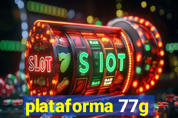 plataforma 77g